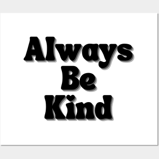 Always Be Kind. Inspirational Saying for Gratitude Posters and Art